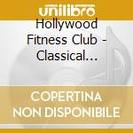 Hollywood Fitness Club - Classical Workout cd