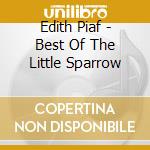 Edith Piaf - Best Of The Little Sparrow cd musicale di Edith Piaf