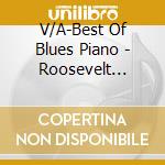 V/A-Best Of Blues Piano - Roosevelt Sykes,Leroy Carr,Peetie Wheatstraw,Ivory Joe Hunter... cd