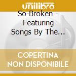 So-Broken - Featuring Songs By The Brian Jonestown Massacre & Heather Graham cd