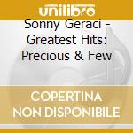 Sonny Geraci - Greatest Hits: Precious & Few cd musicale di Sonny Geraci