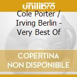 Cole Porter / Irving Berlin - Very Best Of cd musicale di Cole Porter / Irving Berlin