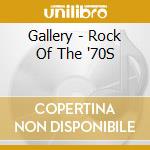Gallery - Rock Of The '70S cd