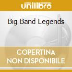 Big Band Legends cd musicale di Fuel 200 Records Inc