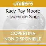 Rudy Ray Moore - Dolemite Sings cd musicale di Rudy Ray Moore