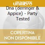 Dna (derringer & Appice) - Party Tested cd musicale di Dna (derringer & Appice)