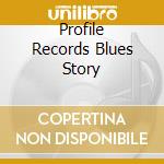 Profile Records Blues Story cd