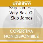 Skip James - Very Best Of Skip James cd