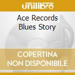 Ace Records Blues Story cd
