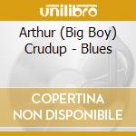 Arthur (Big Boy) Crudup - Blues cd