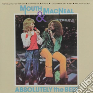 Mouth & Macneal - Absolutely The Best cd musicale di Mouth & Macneal