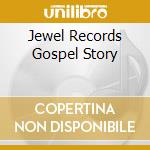 Jewel Records Gospel Story cd musicale