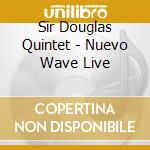 Sir Douglas Quintet - Nuevo Wave Live cd musicale di Sir Douglas Quintet