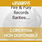 Fire & Fury Records Rarities Collection cd