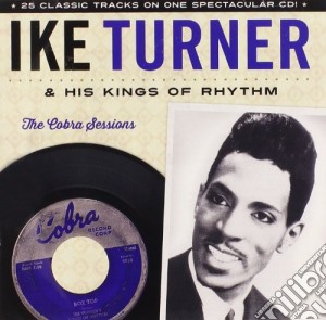Ike Turner & The Kings Of Rhythm - Cobra Sessions cd musicale di Ike & The Kings Of Rhythm Turner