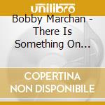 Bobby Marchan - There Is Something On Your Mind: Greatest Hits cd