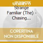 Strange Familiar (The) - Chasing Shadows cd musicale di Strange Familiar (The)