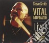 Smith, Steve/Vital Information - Live! One Great Night cd