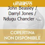 John Beasley / Darryl Jones / Ndugu Chancler - 3 Brave Souls cd musicale di John Beasley / Darryl Jones / Ndugu Chancler