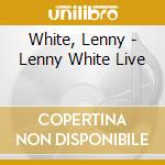 White, Lenny - Lenny White Live cd musicale di White, Lenny