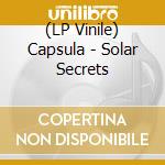 (LP Vinile) Capsula - Solar Secrets