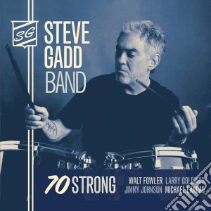 Steve Gadd Band - 70 Strong cd musicale di Steve Gadd Band