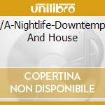 V/A-Nightlife-Downtempo And House cd