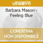 Barbara Mason - Feeling Blue cd musicale di Barbara Mason