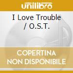 I Love Trouble / O.S.T. cd