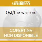 Ost/the war lord cd musicale di Jerome Moross
