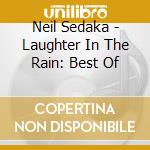 Neil Sedaka - Laughter In The Rain: Best Of cd musicale di Neil Sedaka