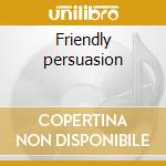 Friendly persuasion cd