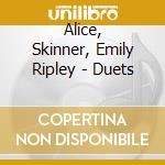 Alice, Skinner, Emily Ripley - Duets cd