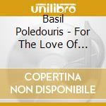 Basil Poledouris - For The Love Of The Game cd musicale di Basil Poledouris