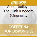 Anne Dudley - The 10th Kingdom (Original Television Soundtrack) cd