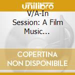 V/A-In Session: A Film Music Celebration - 2001,Citizen Kane,Vertigo,Psycho,Jaws,Patton,Superman,Star Trek... cd