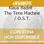 Klaus Badelt - The Time Machine / O.S.T. cd musicale di Time Machine (Score) / O.S.T.