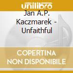 Jan A.P. Kaczmarek - Unfaithful cd