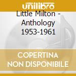 Little Milton - Anthology 1953-1961 cd musicale di Little Milton