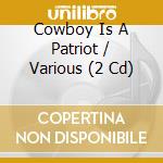 Cowboy Is A Patriot / Various (2 Cd) cd