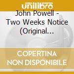 John Powell - Two Weeks Notice (Original Motion Picture Score) cd