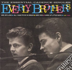 Everly Brothers - Essential Cadence Singles cd musicale di Everly Brothers The