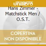 Hans Zimmer - Matchstick Men / O.S.T. cd