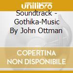 Soundtrack - Gothika-Music By John Ottman cd