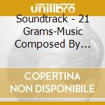 Soundtrack - 21 Grams-Music Composed By Gustavo Santaolalla cd