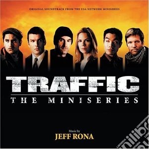 Jeff Rona - Traffic: The Miniseries cd musicale di Jeff Rona