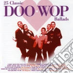 25 Classic Doo-Wop Ballads / Various cd