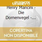Henry Mancini - Die Dornenvegel - Original Tv Soundtrack (2 Cd) cd musicale di Henry Mancini