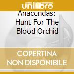 Anacondas: Hunt For The Blood Orchid cd