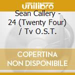 Sean Callery - 24 (Twenty Four) / Tv O.S.T. cd